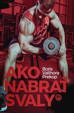 Ako nabrať svaly - Boris Valihora Prekop