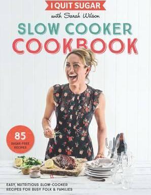 I Quit Sugar Slow Cooker Cookbook