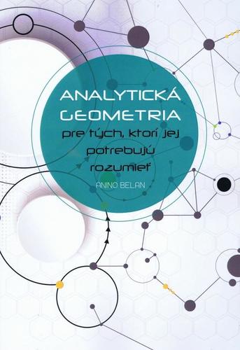 Analytická geometria pre tých, ktorí jej potrebujú rozumieť - Anino Belan