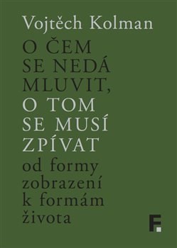 O čem se nedá mluvit, o tom se musí zpívat