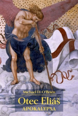 Kniha Otec Eliáš: Apokalypsa - Michael D. O’Brien