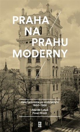 Praha na prahu moderny - Zdeněk Lukeš