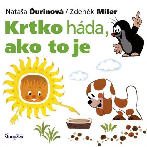 Krtko háda, ako to je - Zdeněk Miler,Nataša Ďurinová