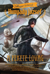 Kniha A fekete lovag - Magyar históriák - József Hunyady