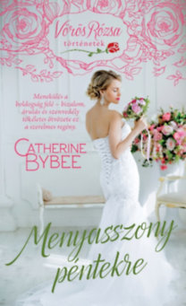 Menyasszony péntekre - Vörös rózsa történetek - Catherine Bybee