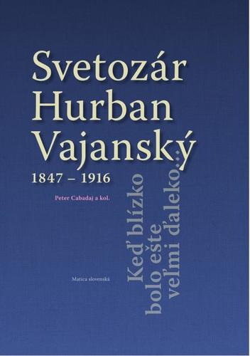 Kniha Svetozár Hurban Vajanský 1847 - 1916
