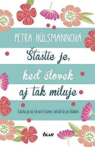 Šťastie je, keď človek aj tak miluje - Petra Hülsmann,Branislav Kočan