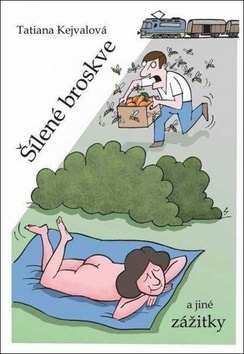 Kniha Šílené broskve a jiné zážitky - Tatiana Kejvalová