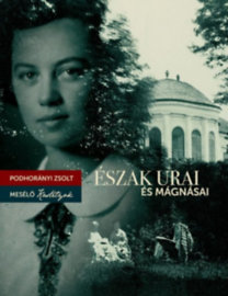 Kniha Észak urai és mágnásai - Mesélő kastélyok - Zsolt Podhorányi