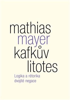 Kniha Kafkův litotes - Mathias Mayer