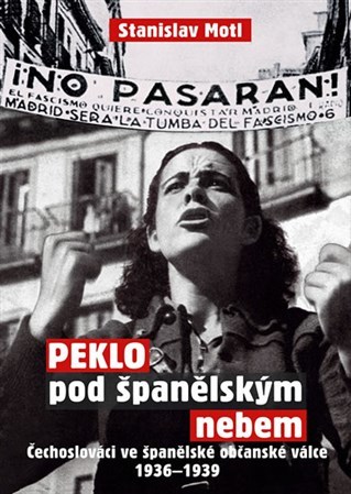 Kniha Peklo pod španělským nebem - Čechoslováci ve španělské občanské válce 1936-1939