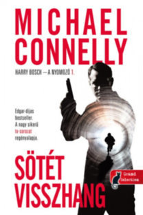 Kniha Sötét visszhang - Harry Bosch - A nyomozó 1. - Michael Connelly