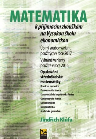 Matematika k přijímacím zkouškám na Vysokou školu ekonomickou 2017