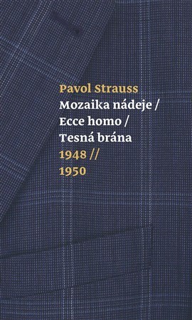 Kniha Mozaika nádeje, Ecce homo, Tesná brána - 1948-1950 - Pavol Strauss