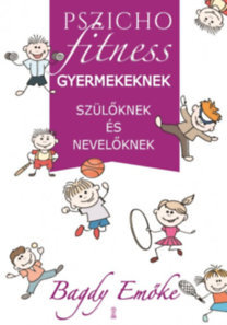 Kniha Pszichofitness gyermekeknek, szülőknek és nevelőknek - Emöke Bagdy