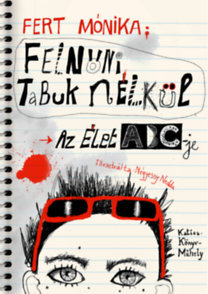 Kniha Felnőni tabuk nélkül - Az Élet ABC-je - Mónika Fert