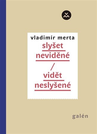 Vidět neslyšené slyšet neviděné - Vladimír Merta