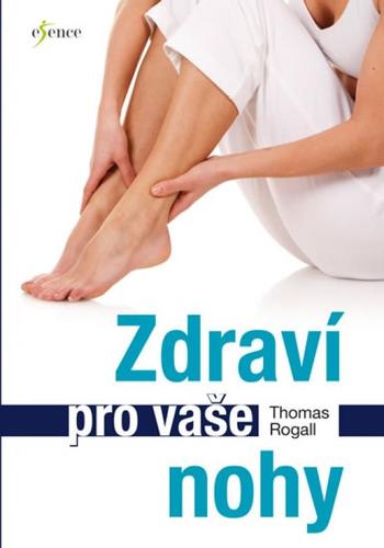 Zdraví pro vaše nohy - Thomas Rogall