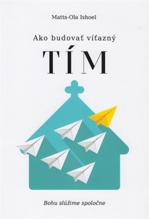 Kniha Ako budovať víťazný tím - Matts-Ola Ishoel