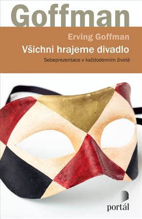 Všichni hrajeme divadlo - Erving Goffman