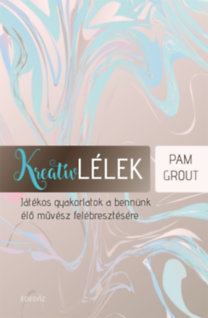 Kreatív lélek - Játékos gyakorlatok a bennünk élő művész felébresztésére