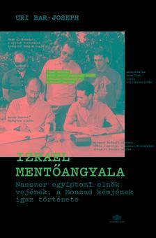 Izrael mentőangyala Nasszer egyiptomi elnök vejének, a Moszad kémjének igaz története