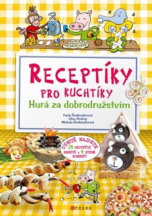 Receptíky pro kuchtíky - Hurá za dobrodružstvím - Pavla Šmikmátorová