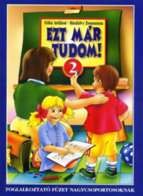 Ezt már tudom 2. - Foglalkoztató füzet nagycsoportosoknak