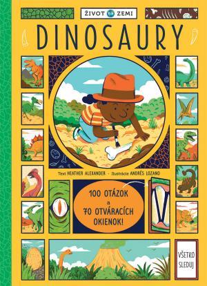 Život na Zemi Dinosaury – 100 otázok a 70 okienok - Heather Alexander