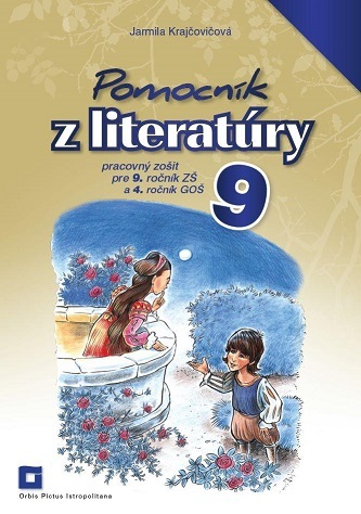 Pomocník z literatúry 9 ZŠ a 4 GOŠ - Pracovný zošit - Jarmila Krajčovičová kúpite na Panta Rhei