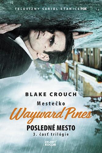 Posledné mesto - Mestečko Wayward Pines 3