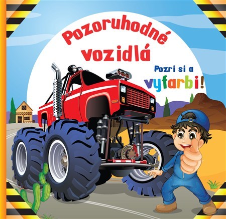 Pozoruhodné vozidlá - Pozri si a vyfarbi!