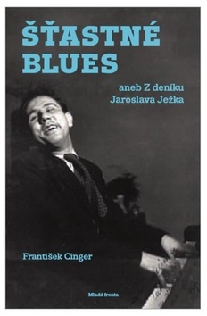 Kniha Šťastné blues aneb Z deníku Jaroslava Ježka - František Cinger