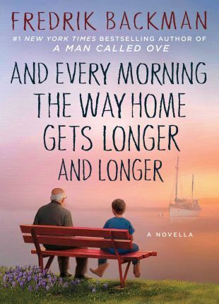 Kniha And Every Morning the Way Home Gets Longer and Longer - Fredrik Backman