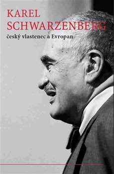 Karel Schwarzenberg - český vlastenec a Evropan