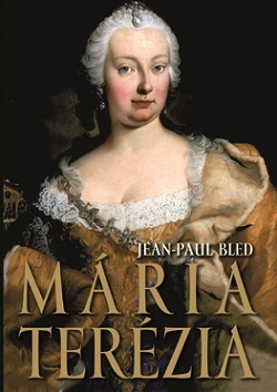 Mária Terézia - Jean-Paul Bled,Marta Činovská