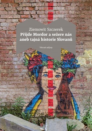 Přijde Mordor a sežere nás aneb tajná historie Slovanů