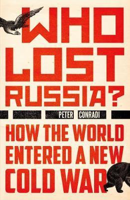 Who Lost Russia? - How the World Entered a New Cold War