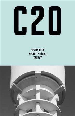 C20 - Sprievodca architektúrou Trnavy - Martin Zaiček