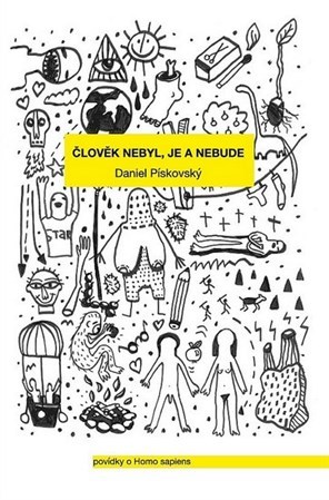 Kniha Člověk nebyl, je a nebude - Daniel Pískovský