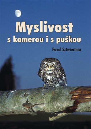 Myslivost s kamerou i s puškou - Pavel Sztwiertnia