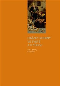 Kniha Otázky rodiny ve světě a v církvi - Aleš Opatrný