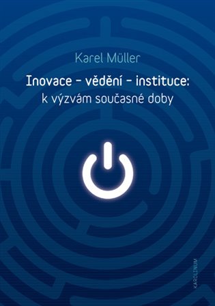 Inovace - vědění - instituce - Karel Müller
