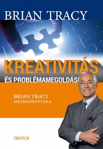 Kniha Kreativitás és problémamegoldás - Brian Tracy