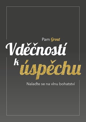 Kniha Vděčností k úspěchu - Pam Grout