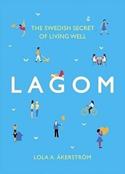 Lagom The Swedish Secret of Living Well