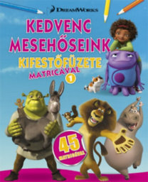 Dreamworks - Kedvenc mesehőseink kifestőfüzete matricákkal 1.