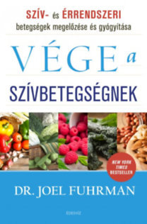 Vége a szívbetegségnek - Szív- és érrendszeri megbetegedések megelőzése és gyógyítása