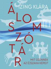 Álomszótár A-tól Z-ig - Mit üzennek az éjszaka képei?
