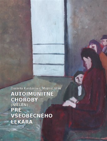 Kniha Autoimunitné choroby (nielen) pre všeobecného lekára - Daniela Kantárová,Mojmír Vrlík